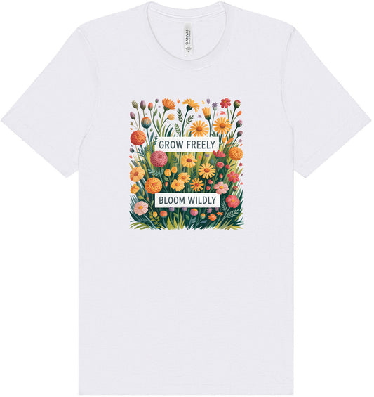 Grow Freely, Bloom Wildly Adult Bella Canvas Shirt