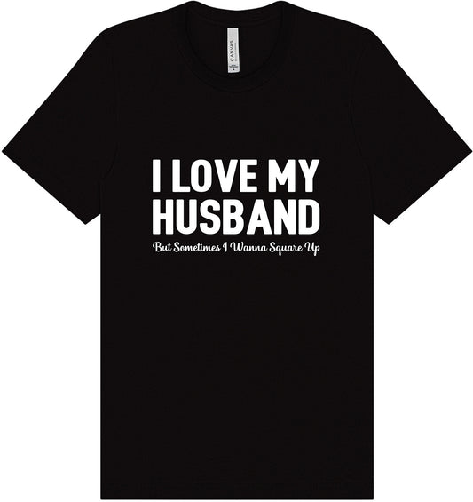 Love My Husband But Wanna Square Up Adult Bella Canvas Shirt
