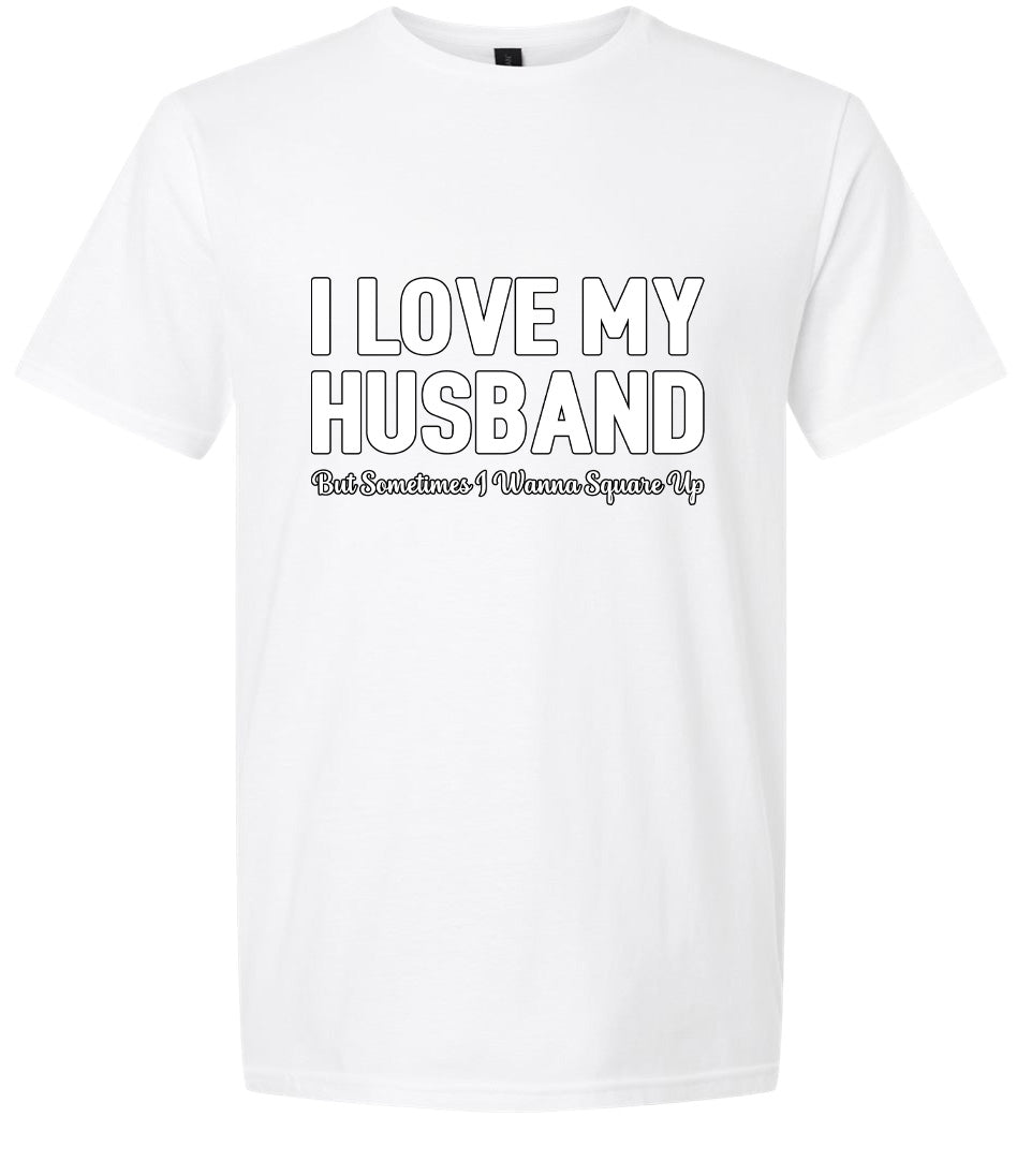 Love My Husband But Wanna Square Up Adult Gildan Soft Shirt