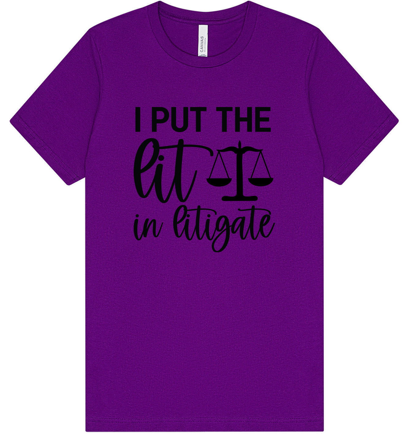 I Put the Lit in Litigate Adult Bella Canvas Shirt
