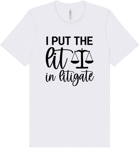 I Put the Lit in Litigate Adult Bella Canvas Shirt
