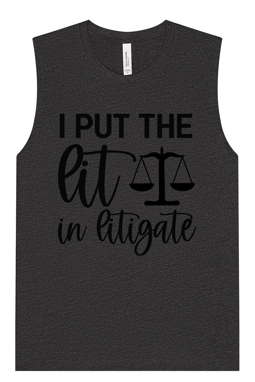 I Put the Lit in Litigate Muscle Tank
