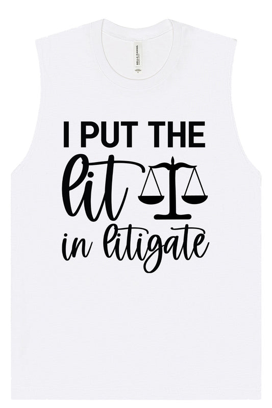 I Put the Lit in Litigate Muscle Tank