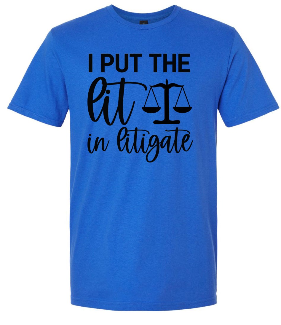 I Put the Lit in Litigate Adult Gildan Soft Shirt