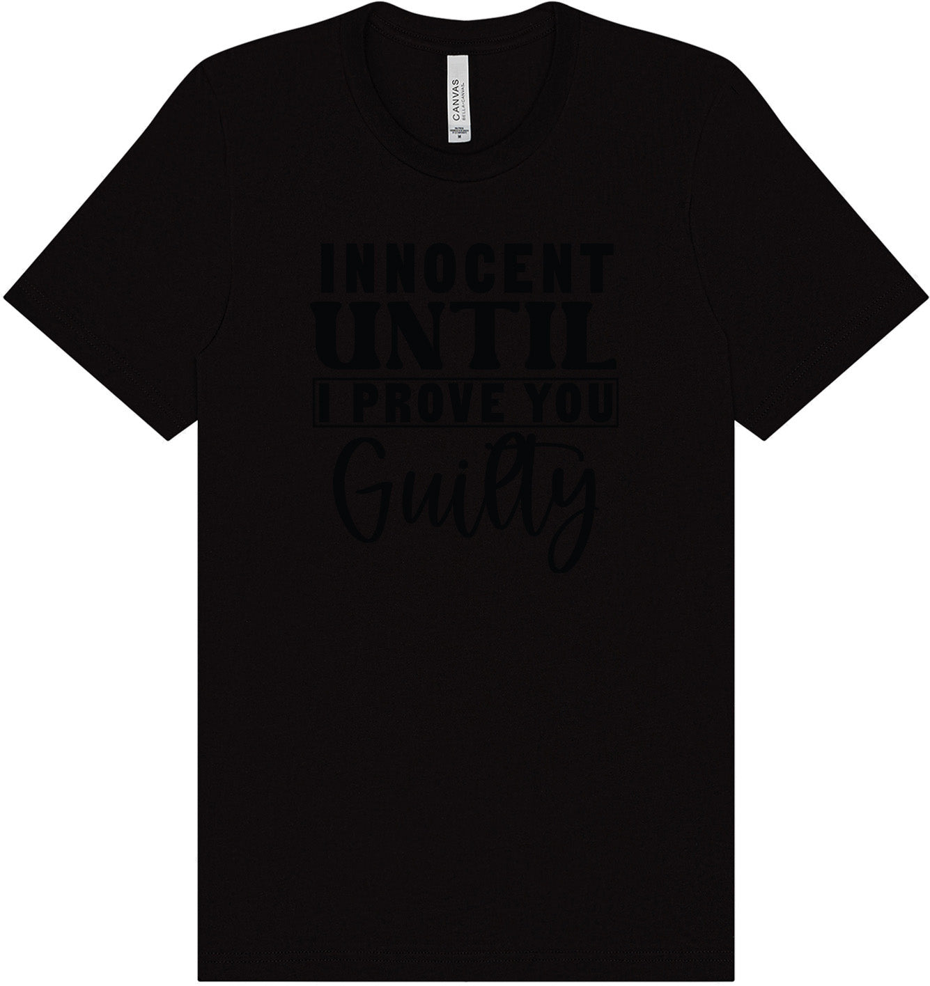 Innocent Until I Prove You Guilty Adult Bella Canvas Shirt