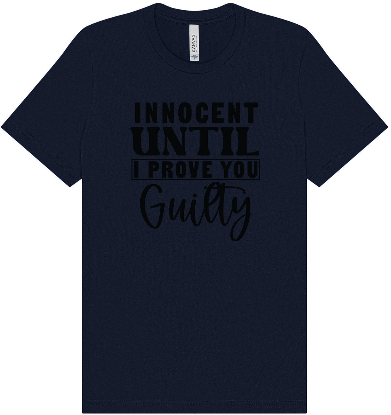 Innocent Until I Prove You Guilty Adult Bella Canvas Shirt