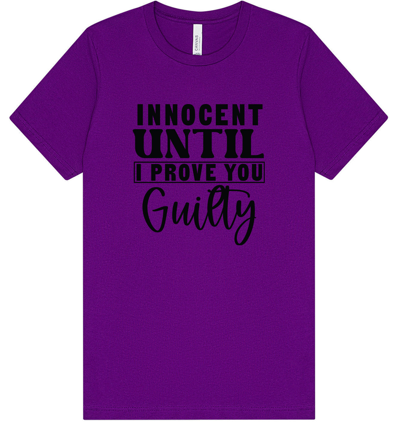 Innocent Until I Prove You Guilty Adult Bella Canvas Shirt