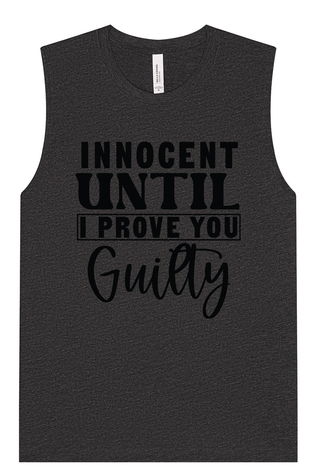Innocent Until I Prove You Guilty Muscle Tank