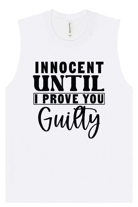Innocent Until I Prove You Guilty Muscle Tank