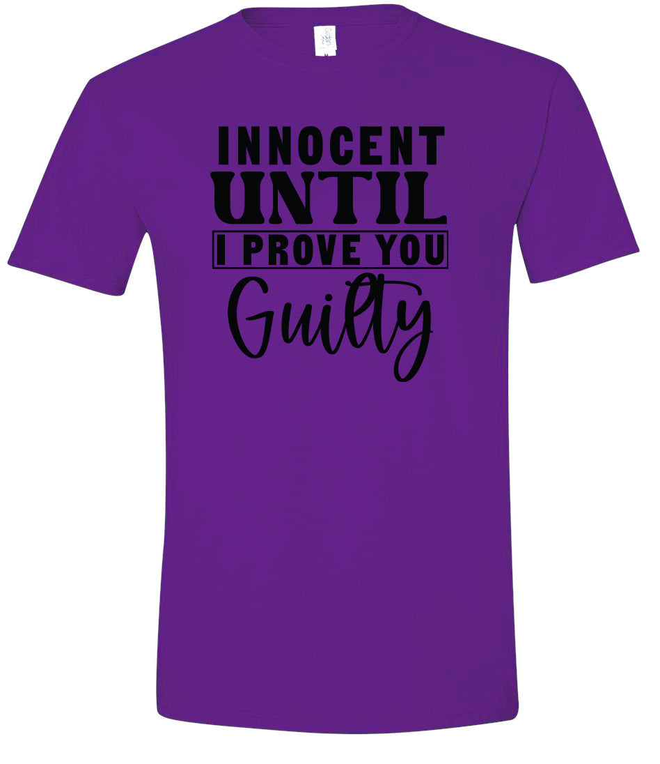 Innocent Until I Prove You Guilty Adult Gildan Soft Shirt