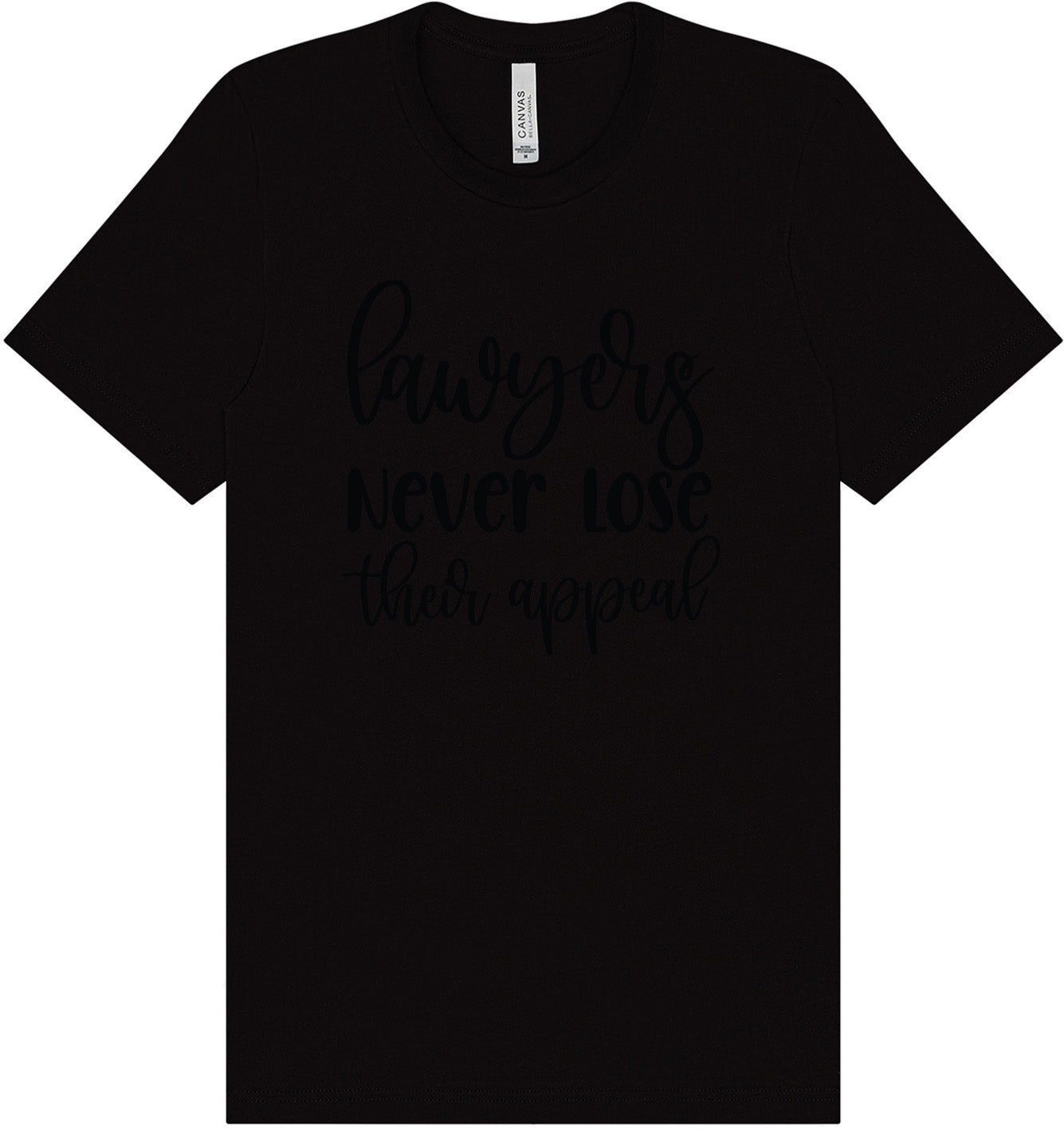 Lawyers Never Lose Their Appeal Adult Bella Canvas Shirt