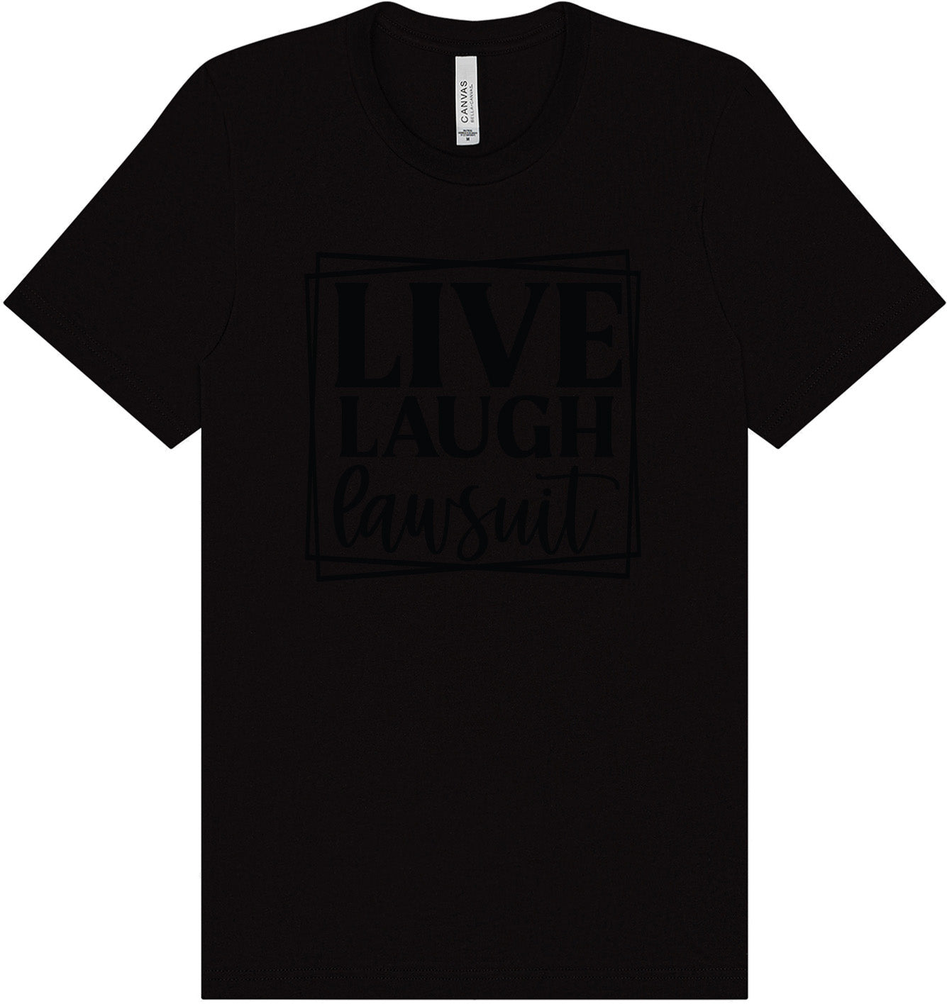 Live Laugh Lawsuit Adult Bella Canvas Shirt