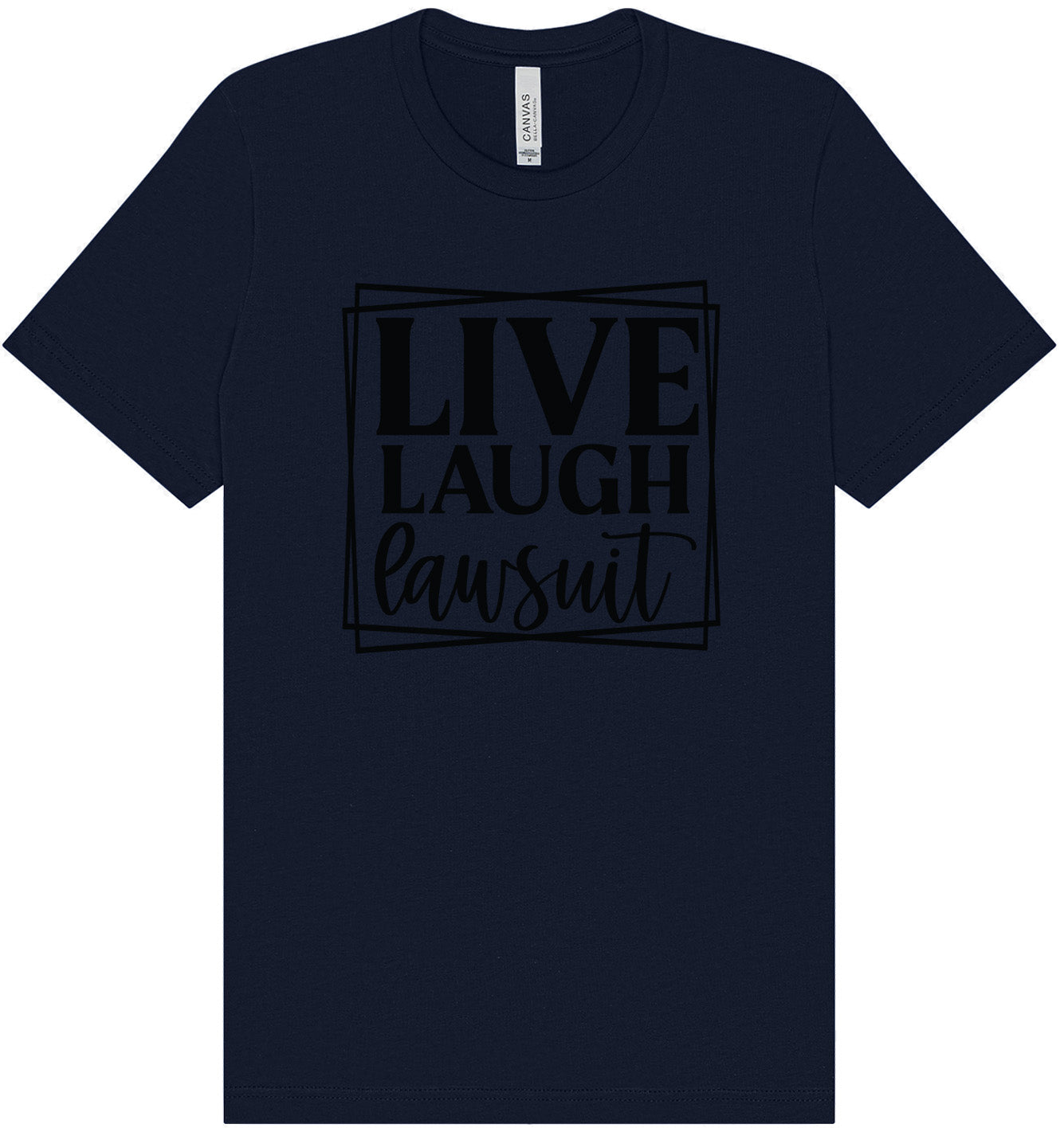 Live Laugh Lawsuit Adult Bella Canvas Shirt