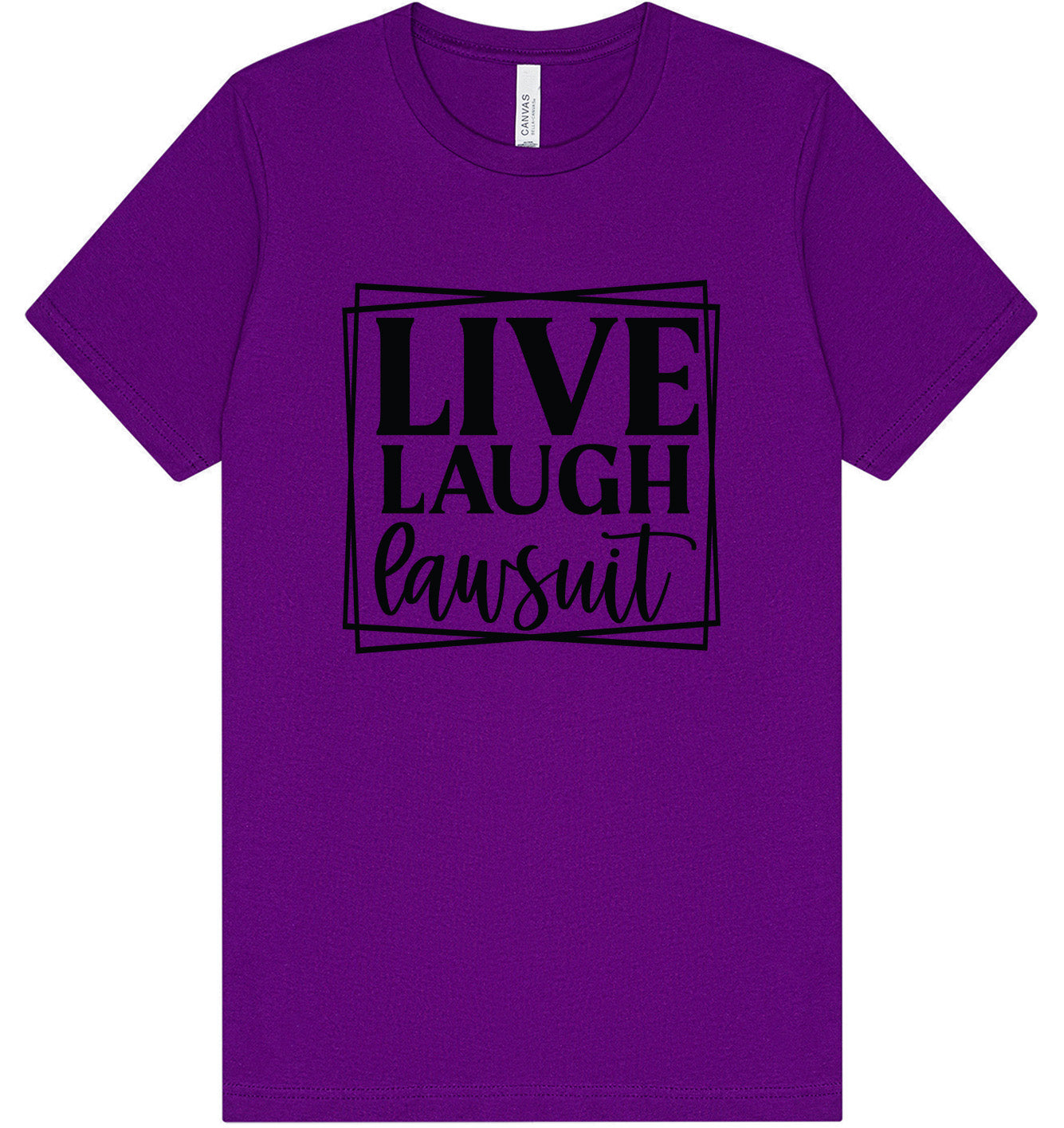 Live Laugh Lawsuit Adult Bella Canvas Shirt