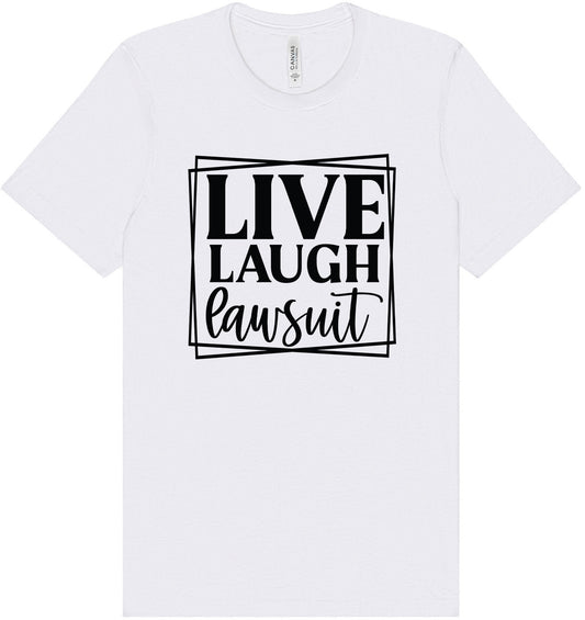 Live Laugh Lawsuit Adult Bella Canvas Shirt