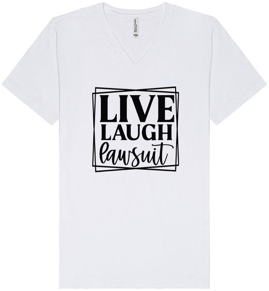 Live Laugh Lawsuit Unisex V-Neck Shirt