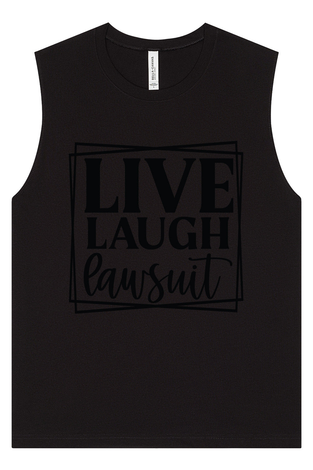 Live Laugh Lawsuit Muscle Tank