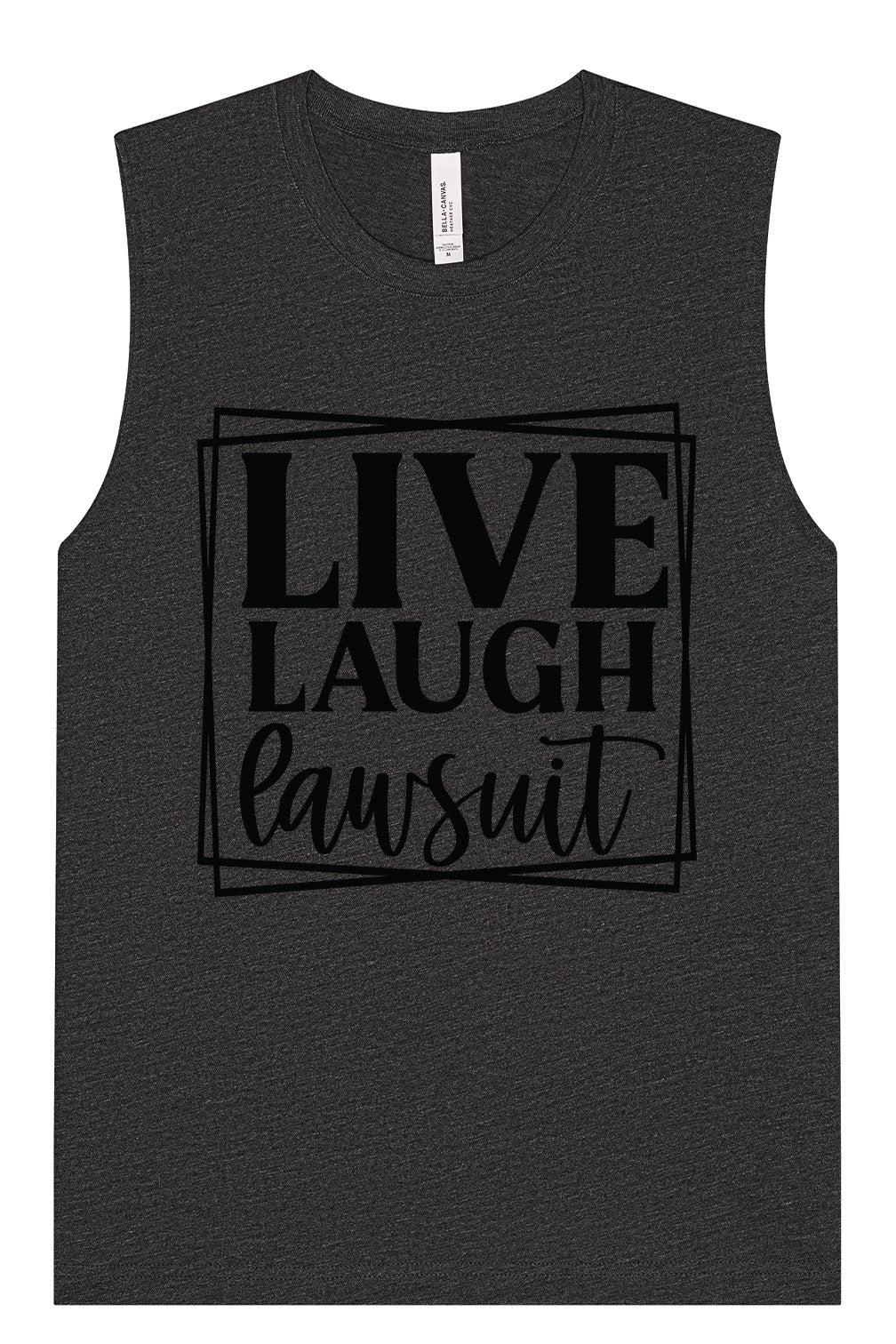 Live Laugh Lawsuit Muscle Tank