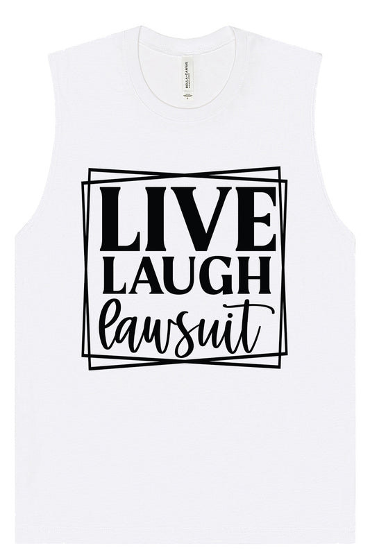 Live Laugh Lawsuit Muscle Tank