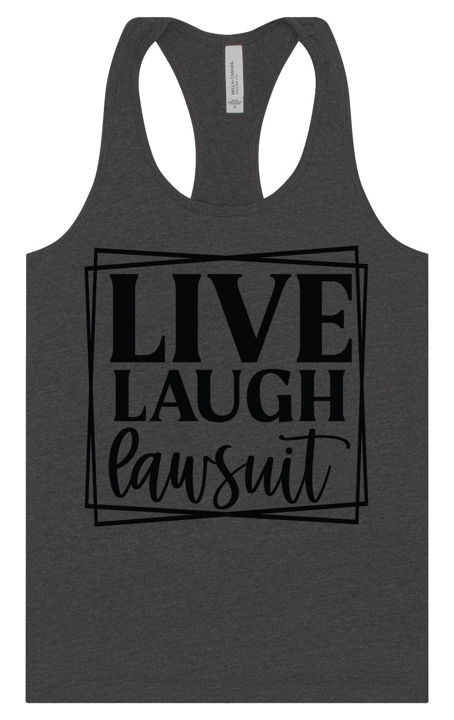 Live Laugh Lawsuit Women's Racerback Tank