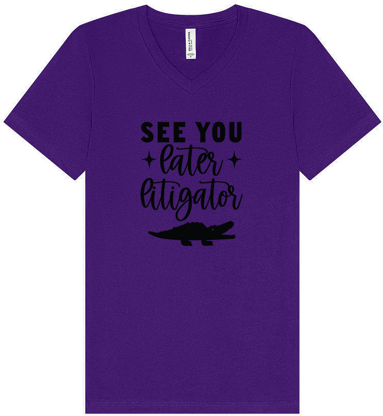 See You Later Litigator Unisex V-Neck Shirt