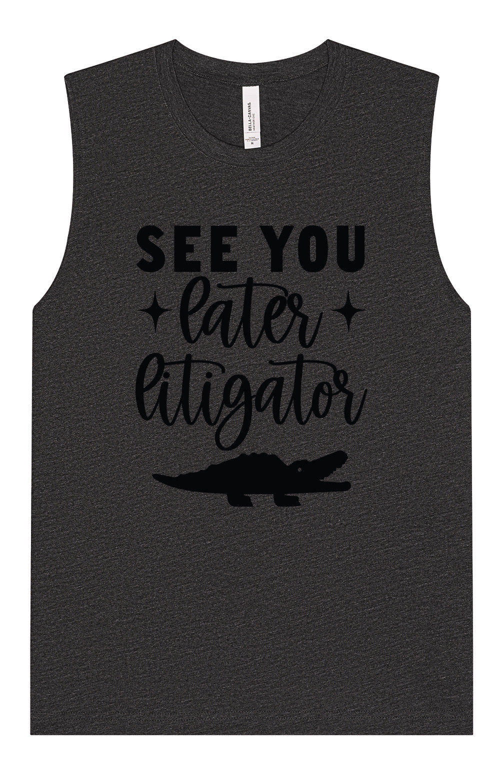 See You Later Litigator Muscle Tank