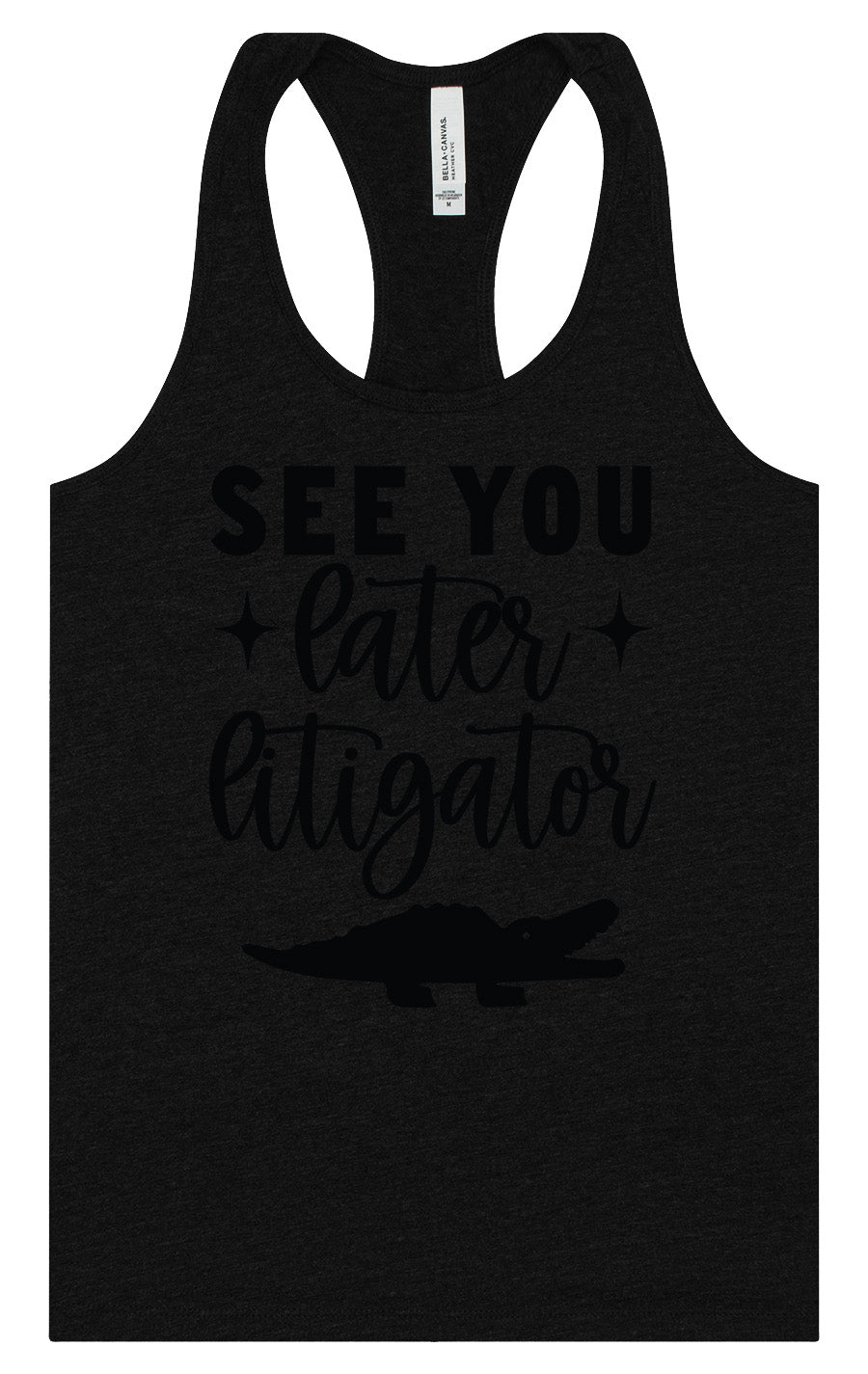 See You Later Litigator Women's Racerback Tank