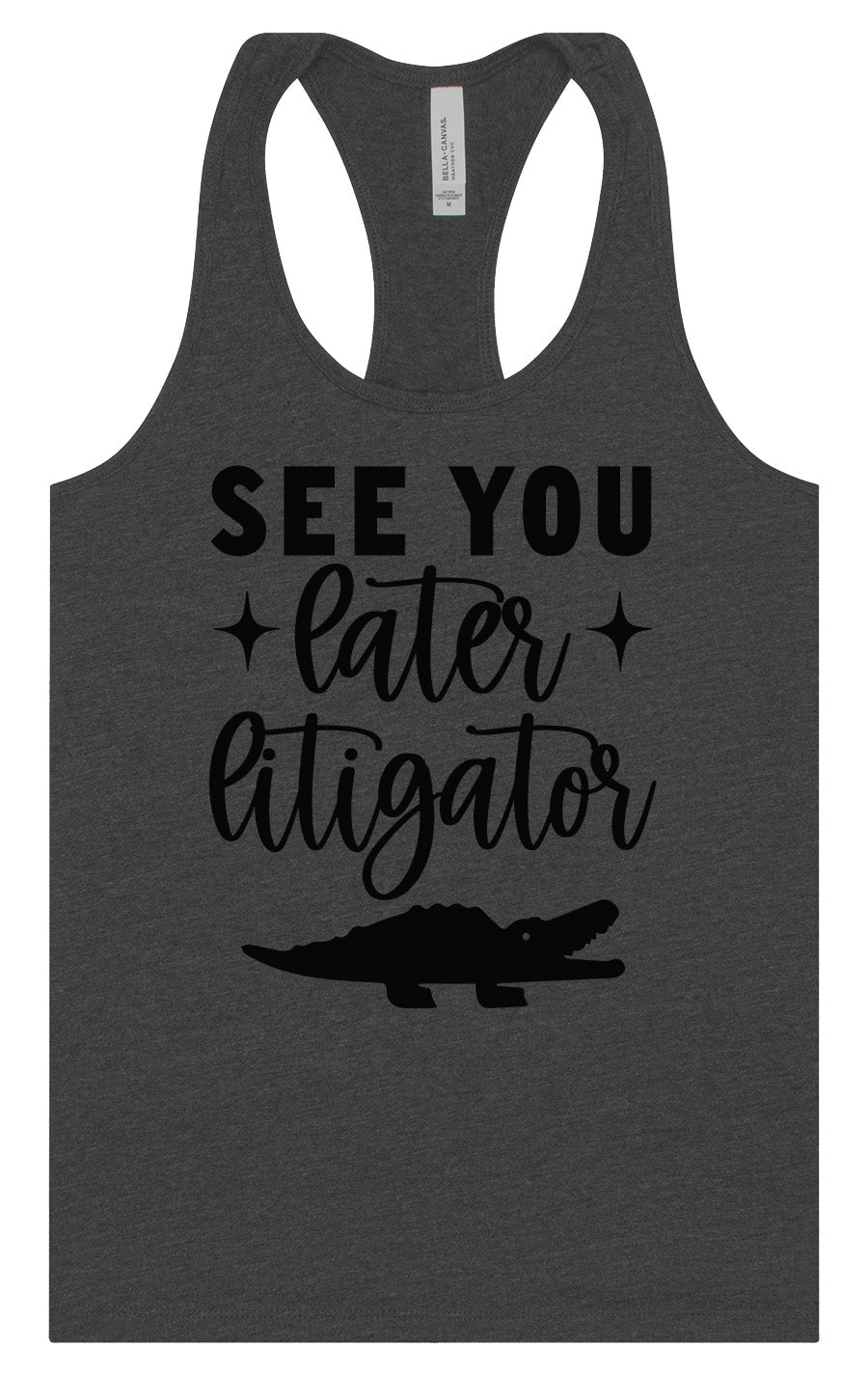 See You Later Litigator Women's Racerback Tank