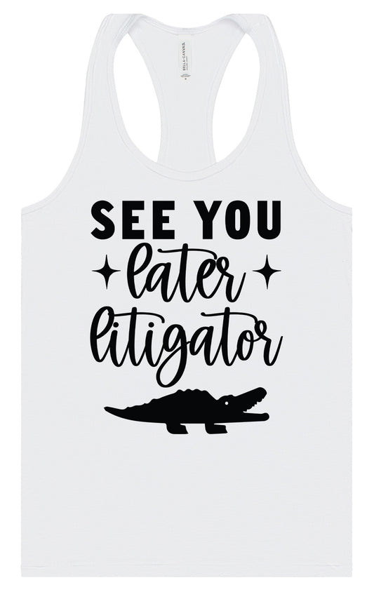 See You Later Litigator Women's Racerback Tank