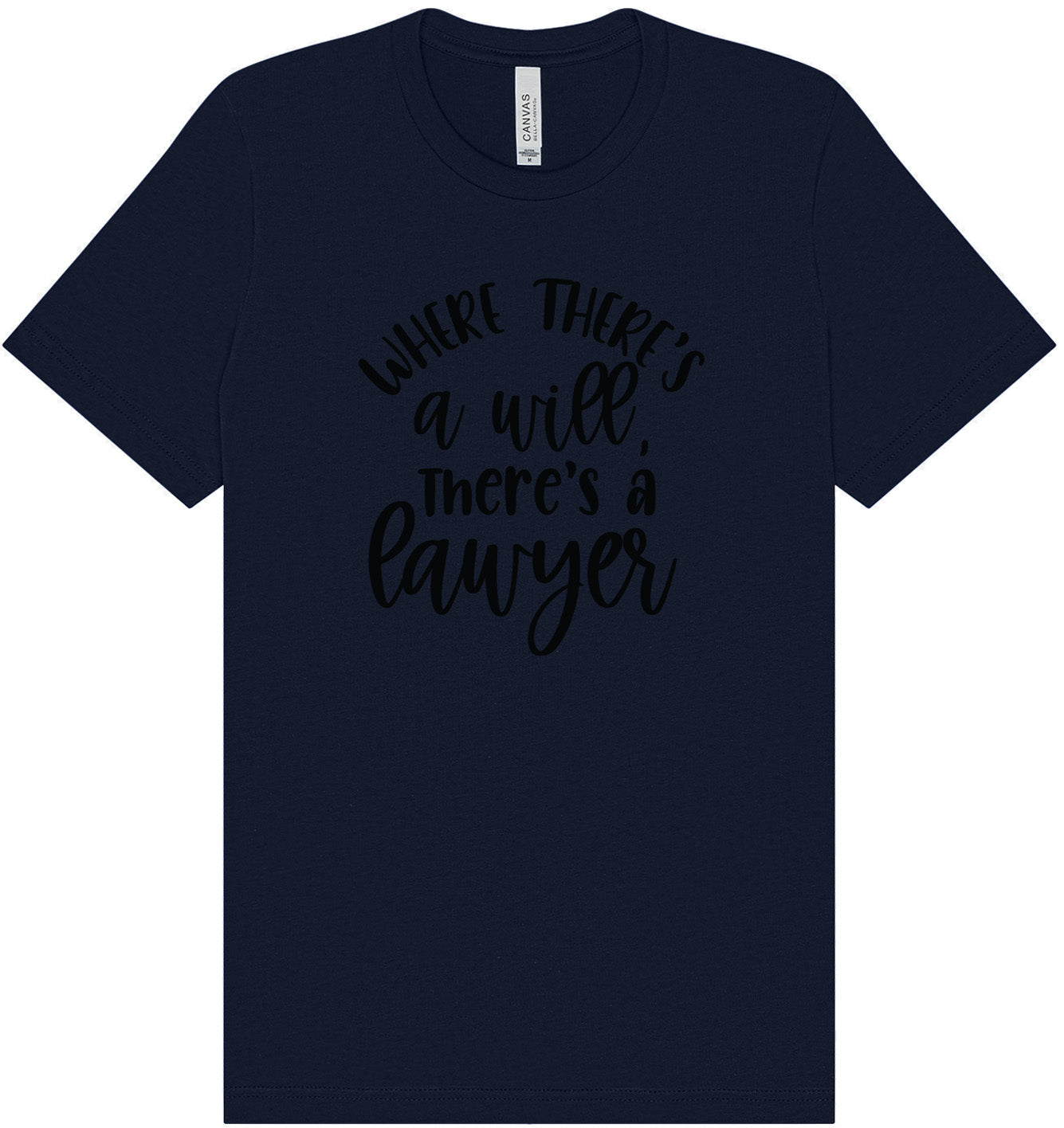 Where There's a Will, There's a Lawyer Adult Bella Canvas Shirt