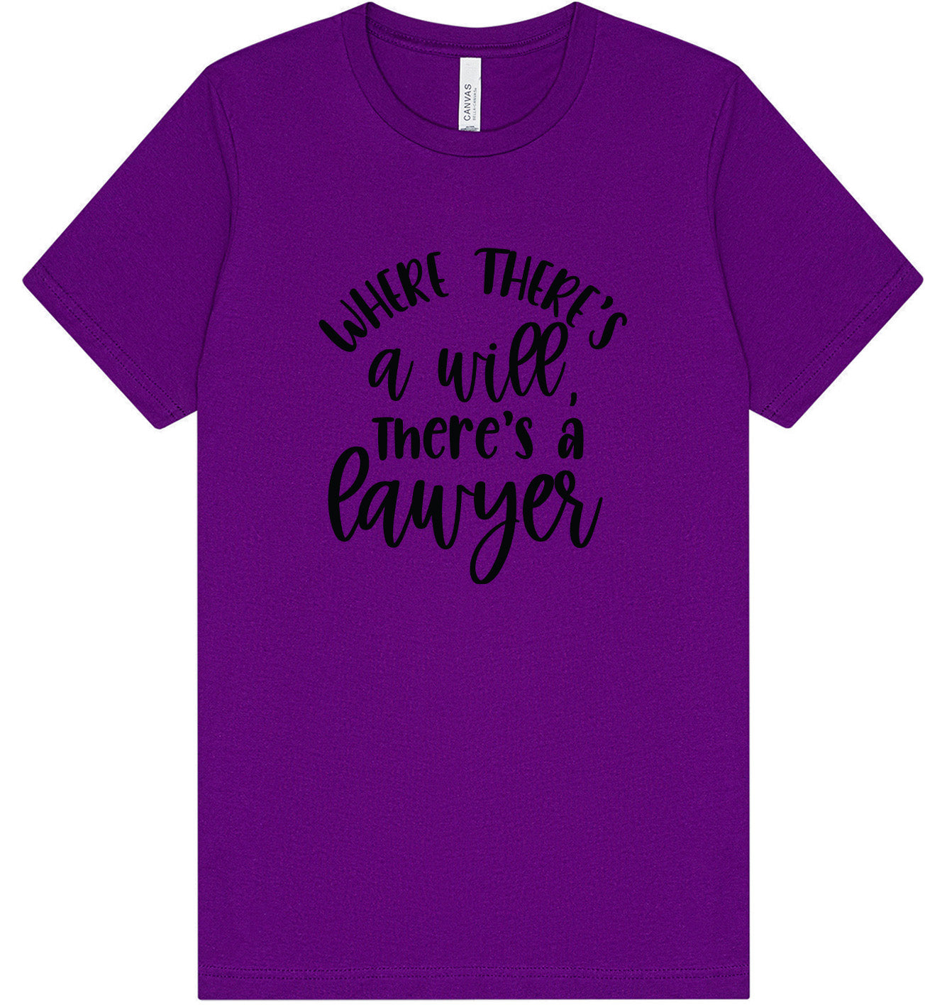 Where There's a Will, There's a Lawyer Adult Bella Canvas Shirt