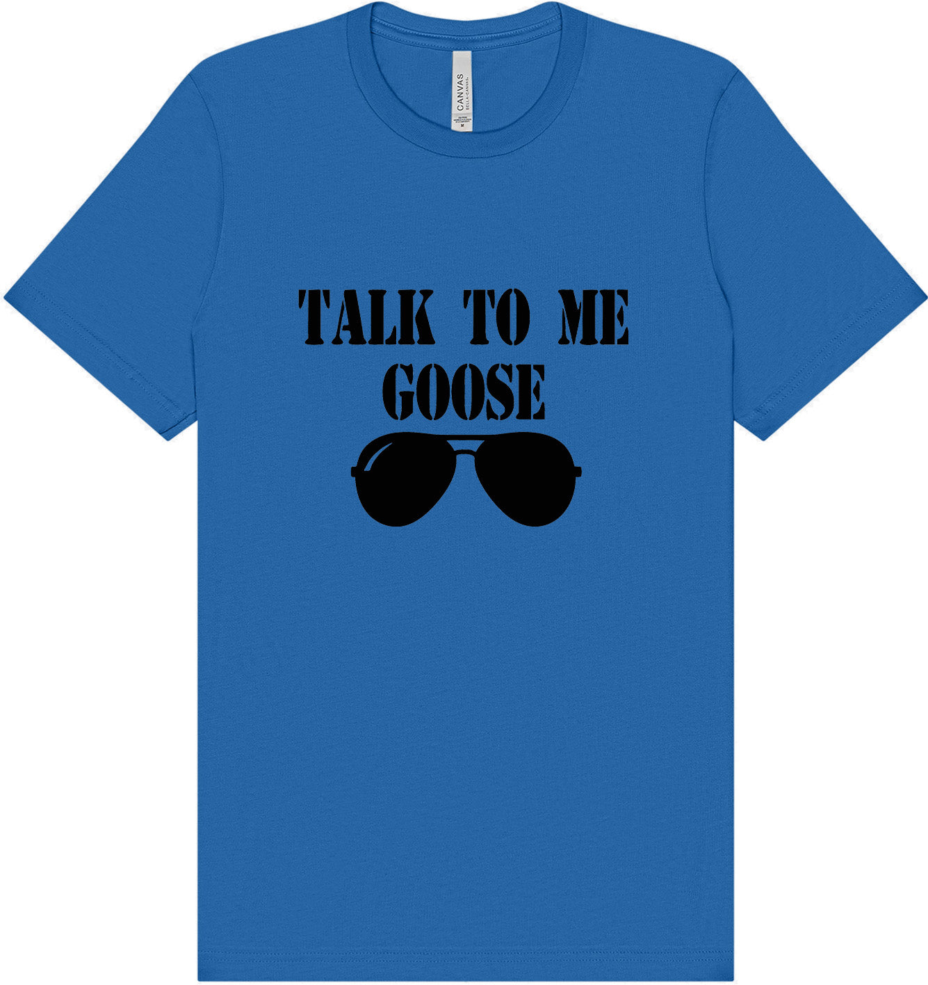 Talk to Me Goose Adult Bella Canvas Shirt
