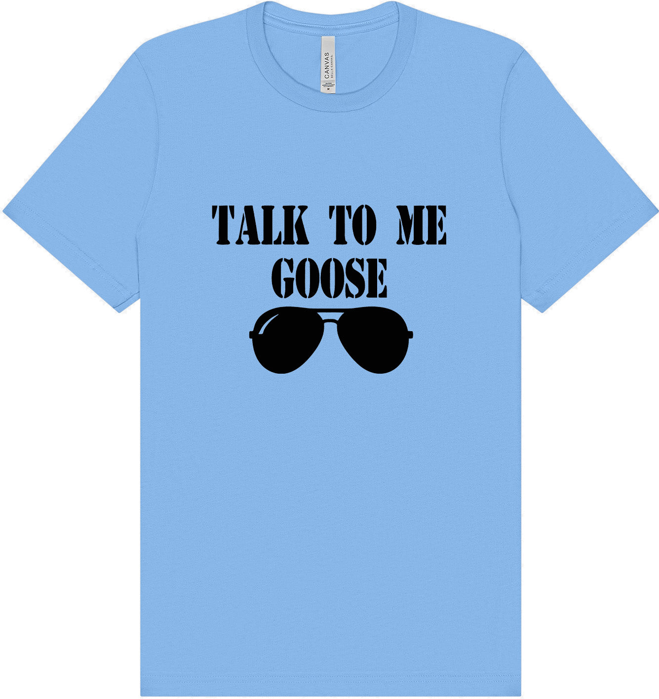 Talk to Me Goose Adult Bella Canvas Shirt