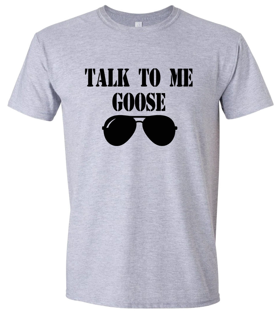 Talk to Me Goose Adult Gildan Soft Shirt