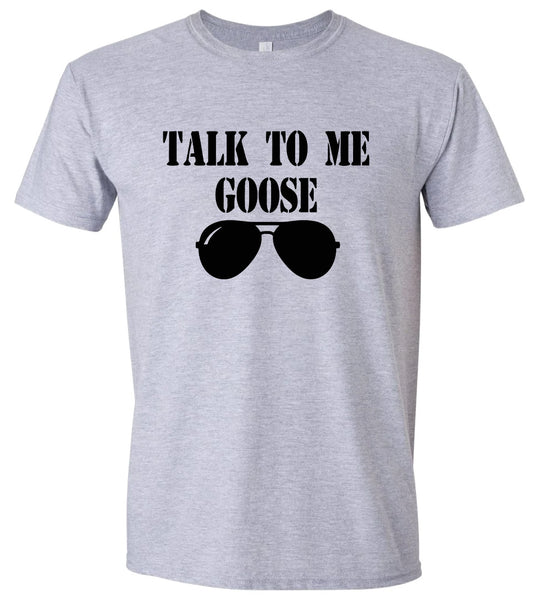 Talk to Me Goose Adult Gildan Soft Shirt