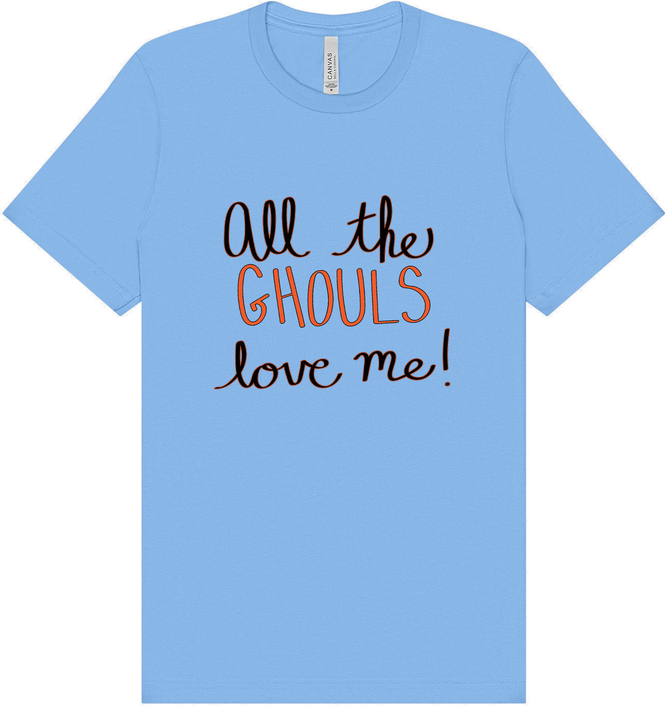 All the Ghouls Love Me Adult Bella Canvas Shirt