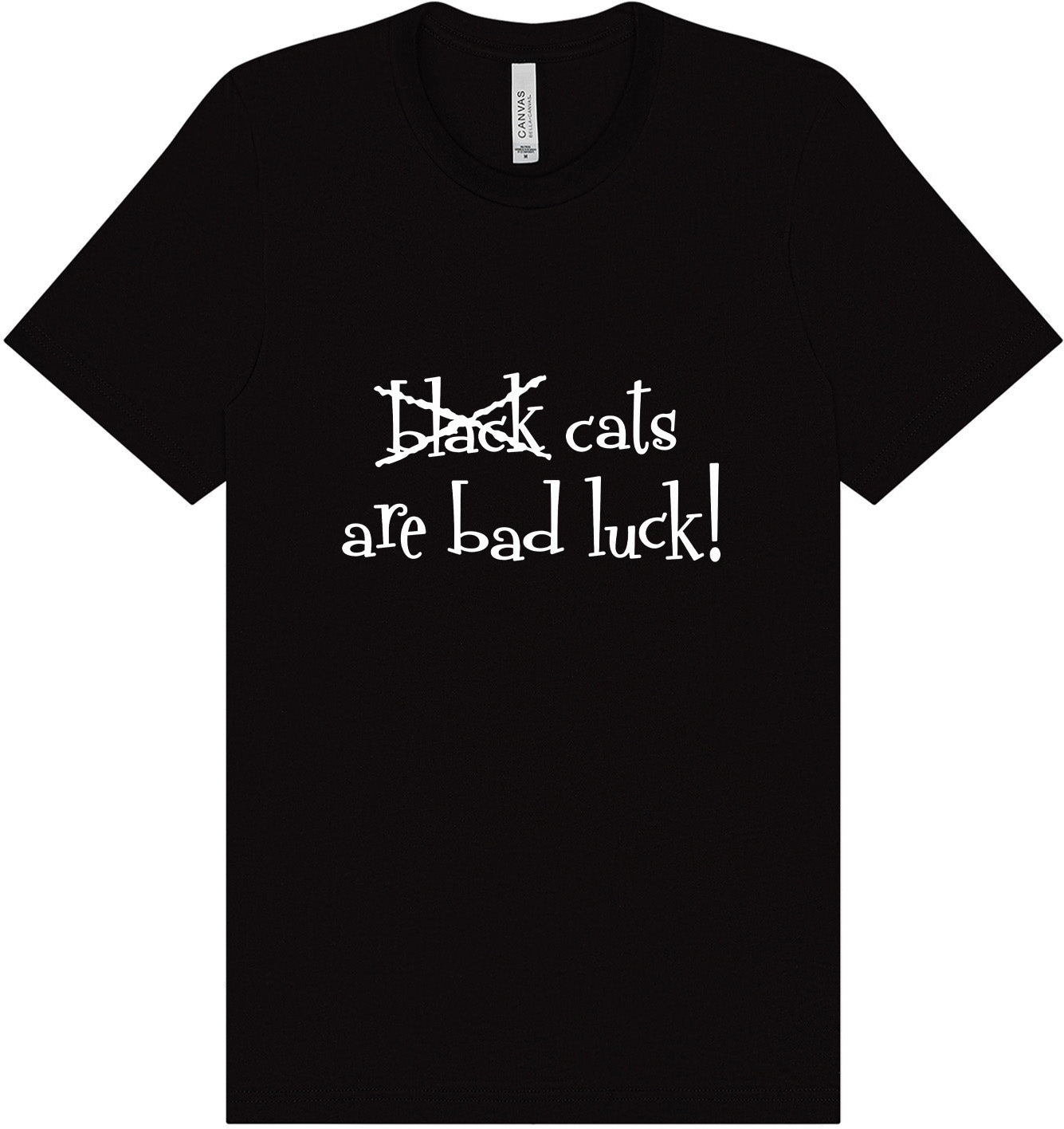 Black Cats are Bad Luck Adult Bella Canvas Shirt