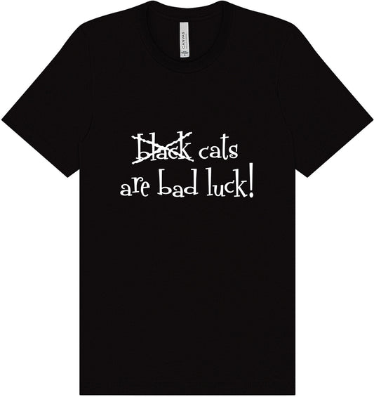 Black Cats are Bad Luck Adult Bella Canvas Shirt