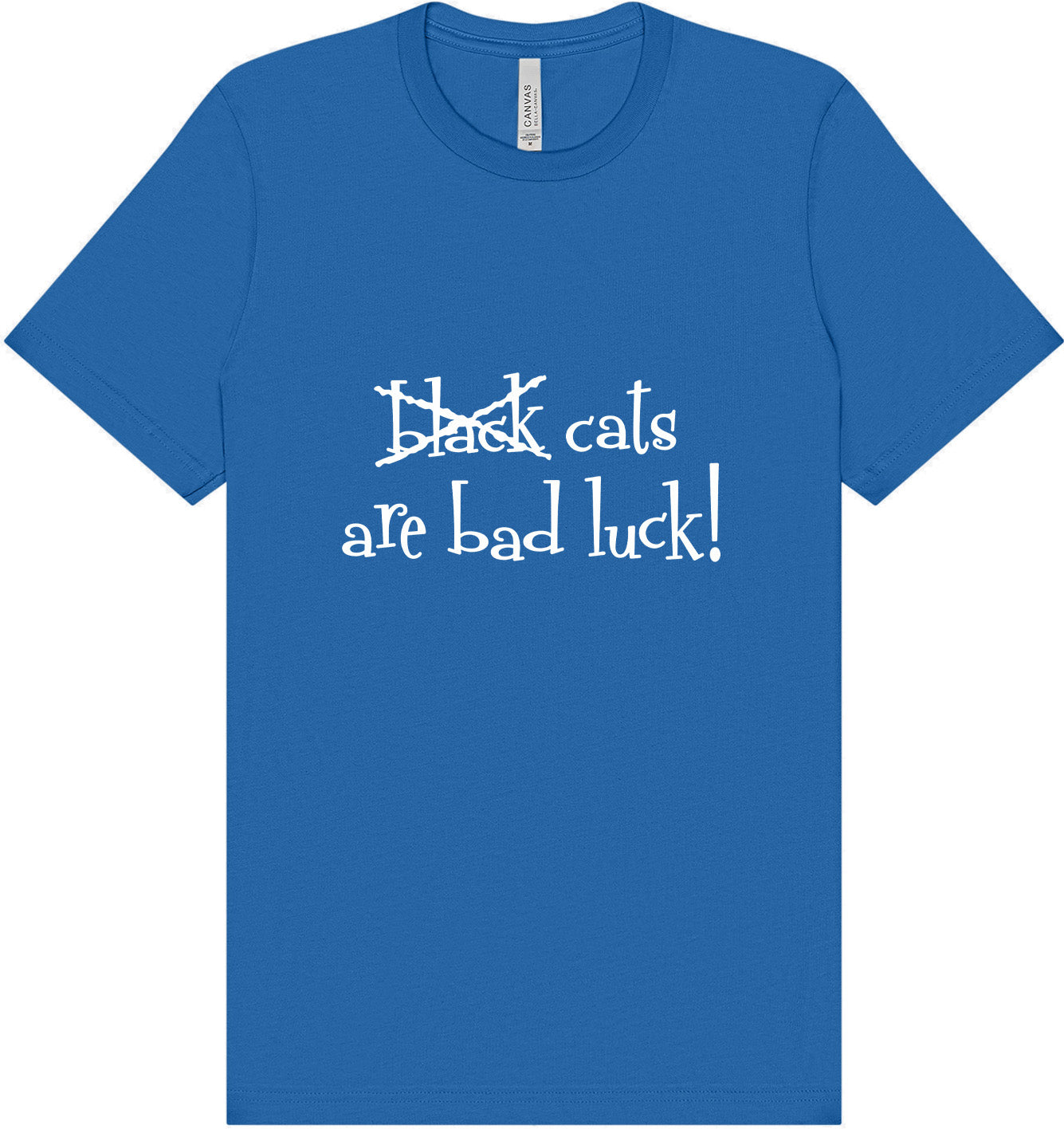Black Cats are Bad Luck Adult Bella Canvas Shirt