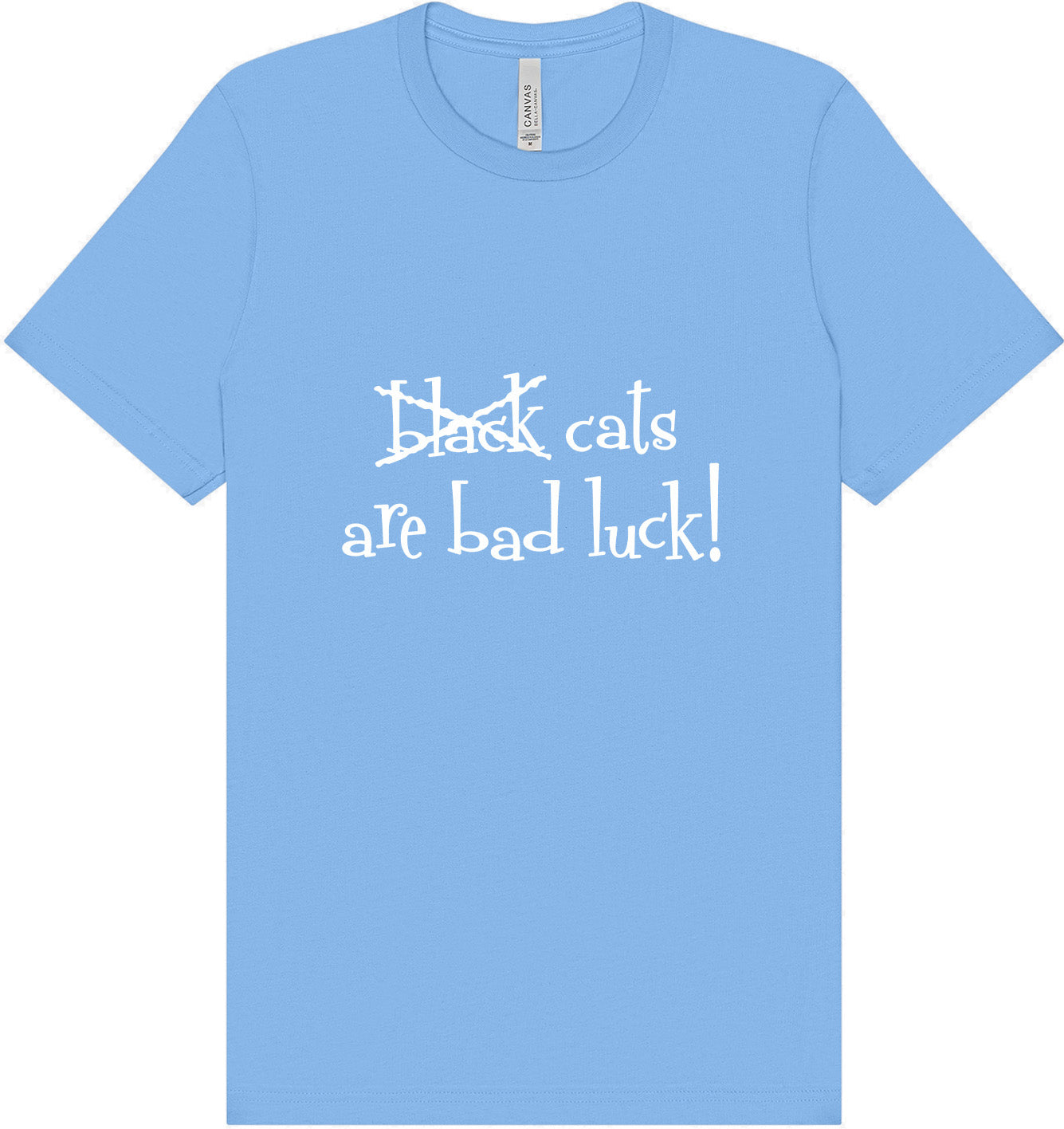 Black Cats are Bad Luck Adult Bella Canvas Shirt