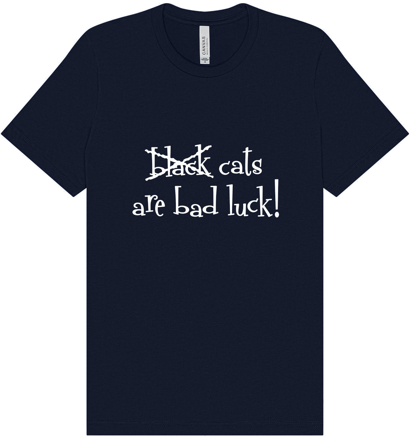 Black Cats are Bad Luck Adult Bella Canvas Shirt
