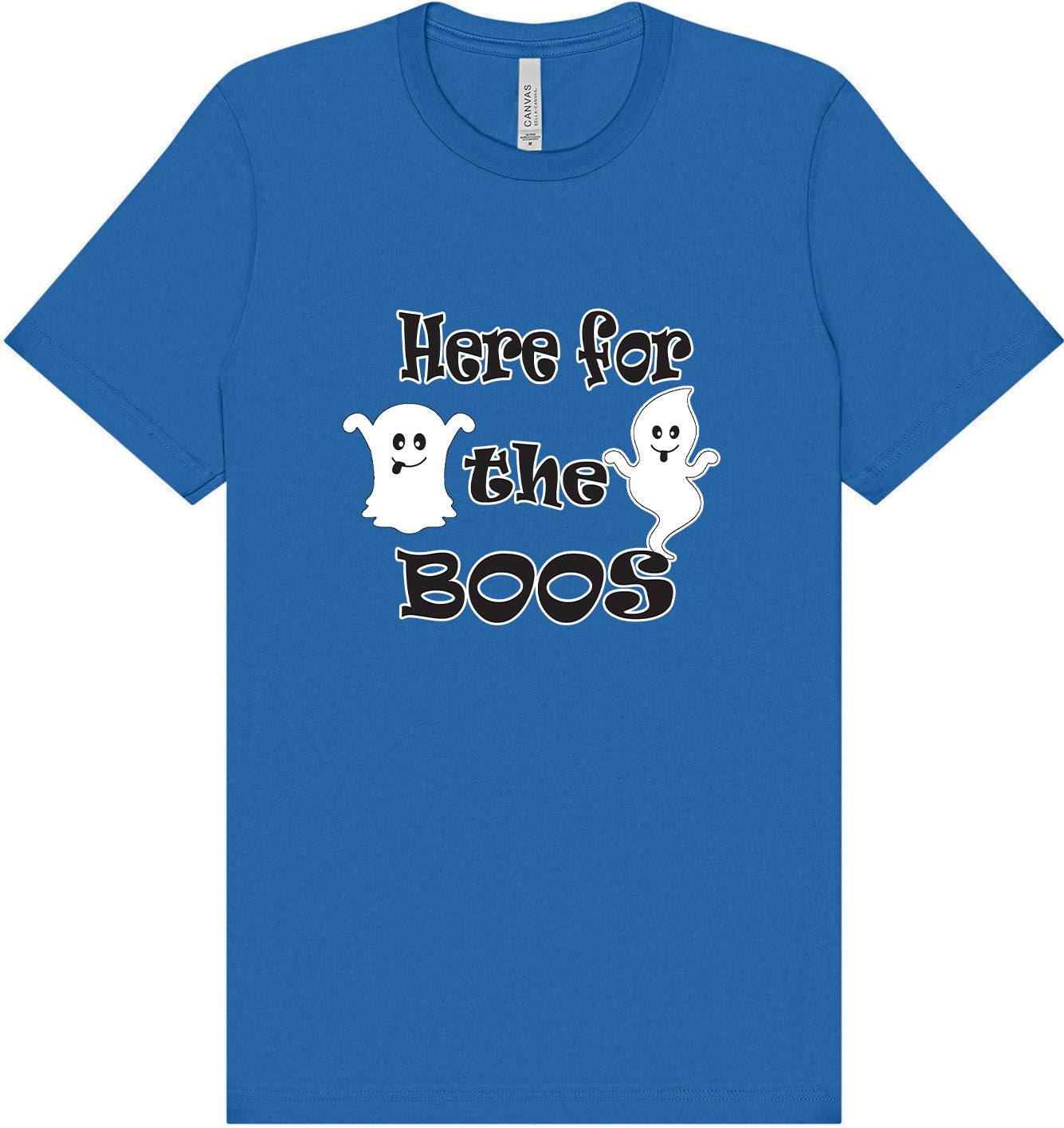 Here for the Boos Adult Bella Canvas Shirt