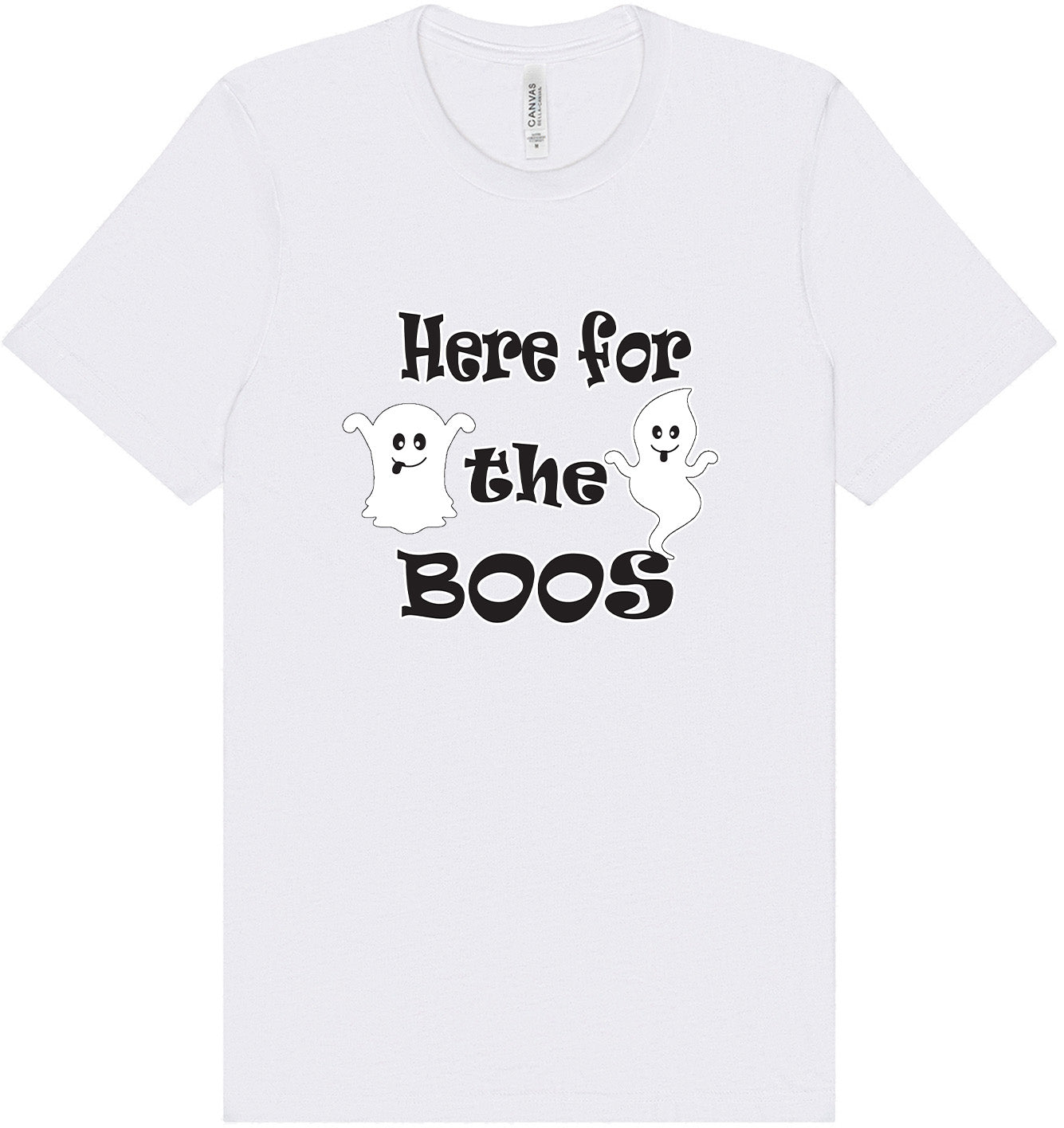 Here for the Boos Adult Bella Canvas Shirt