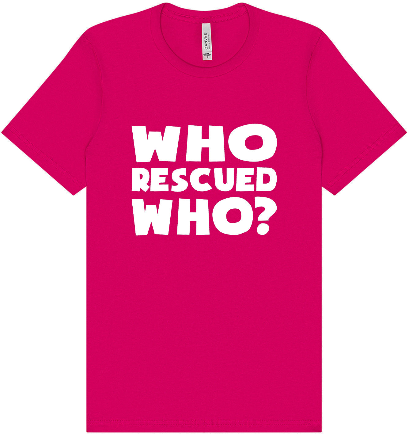 Who Rescued Who? Adult Bella Canvas Shirt