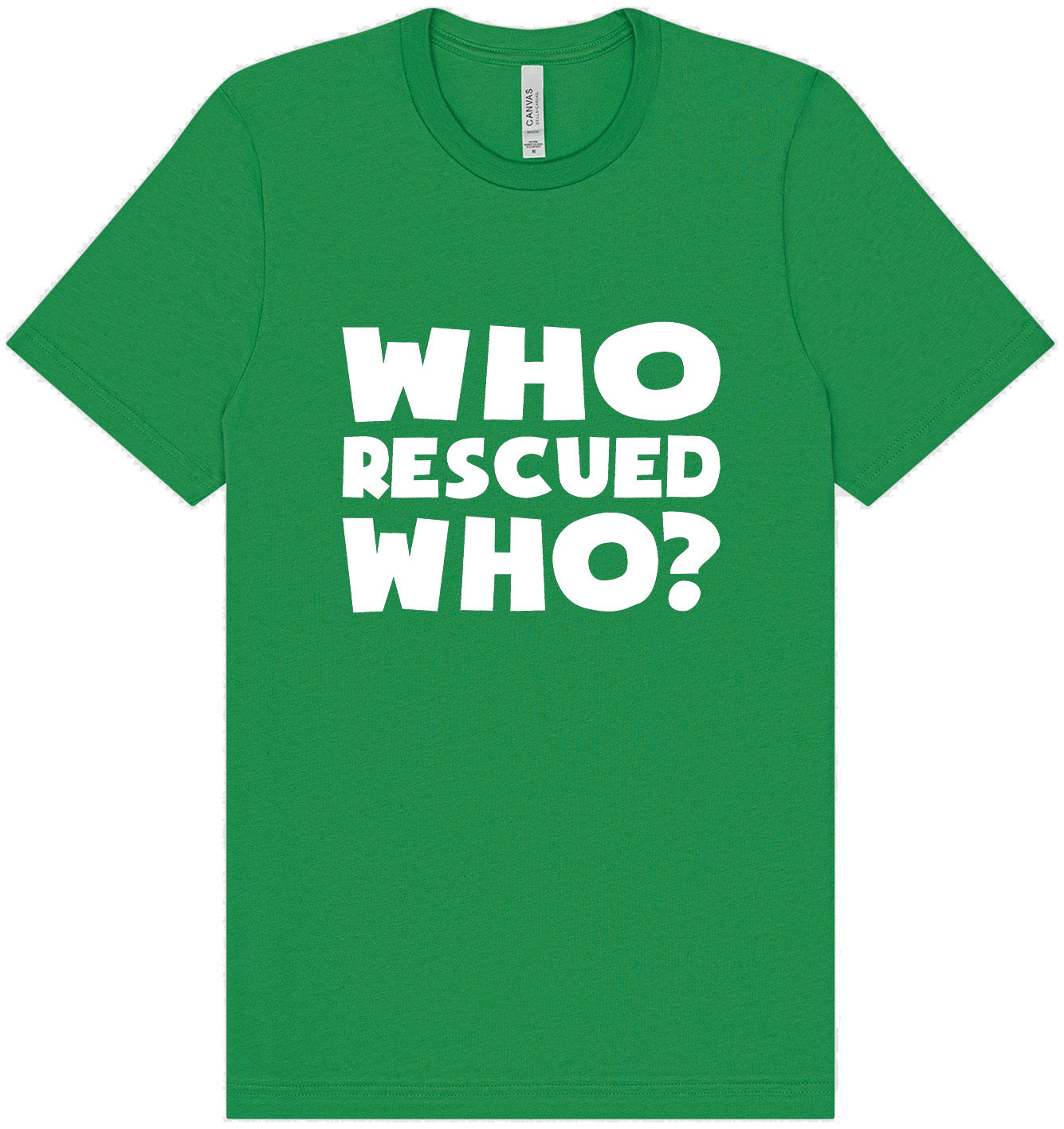 Who Rescued Who? Adult Bella Canvas Shirt