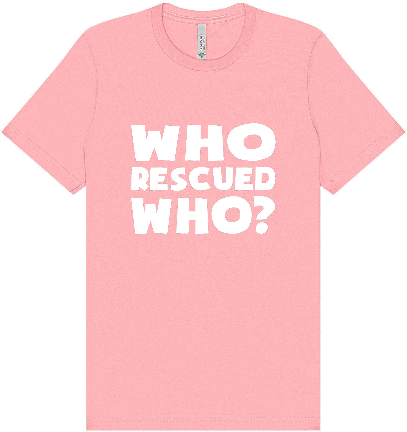 Who Rescued Who? Adult Bella Canvas Shirt