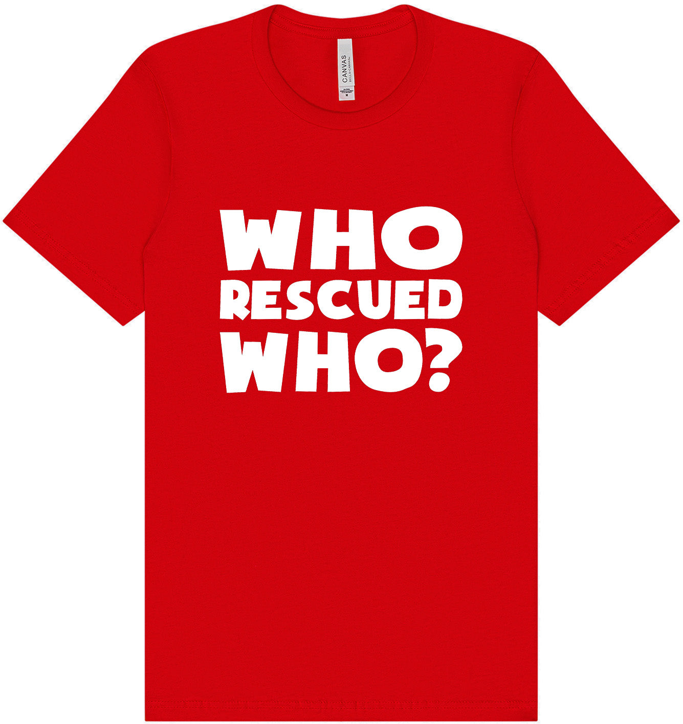 Who Rescued Who? Adult Bella Canvas Shirt
