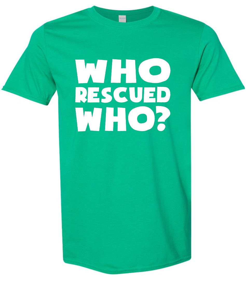Who Rescued Who? Adult Gildan Soft Shirt