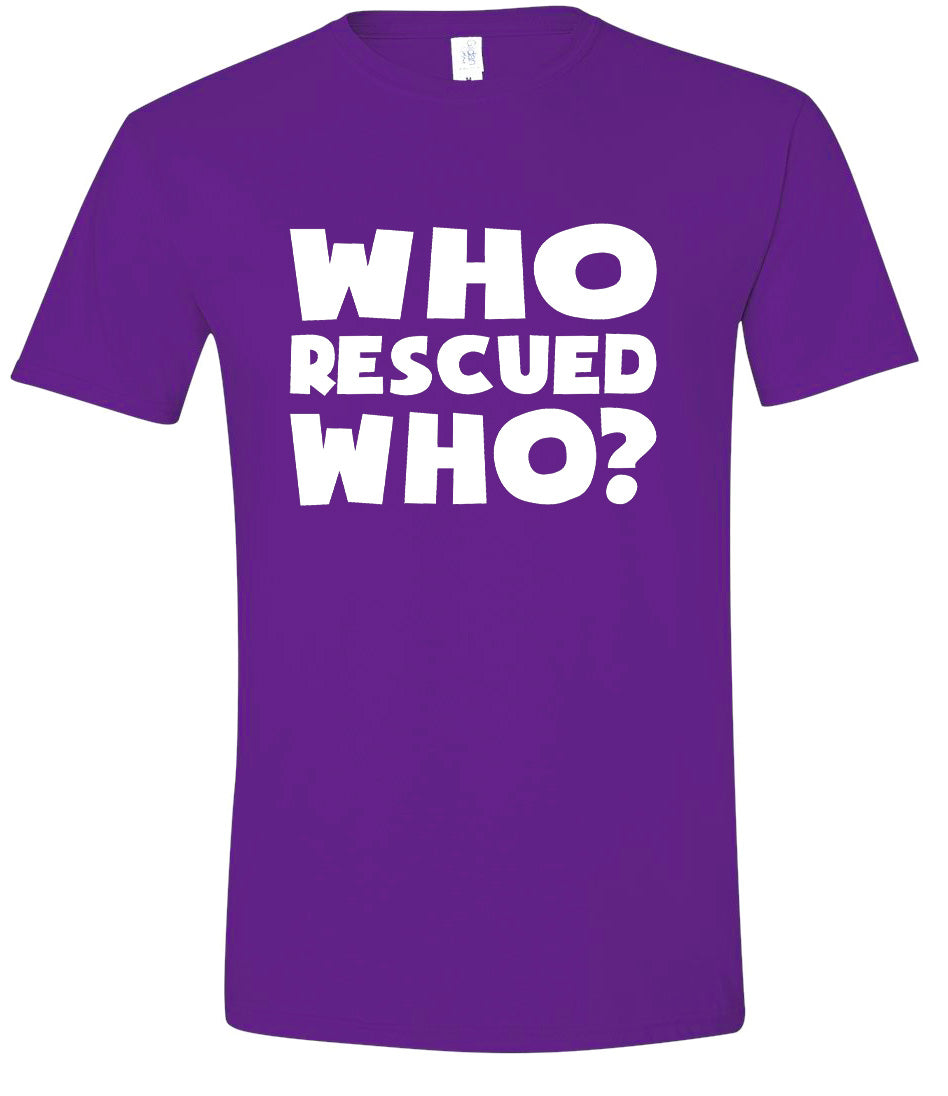 Who Rescued Who? Adult Gildan Soft Shirt