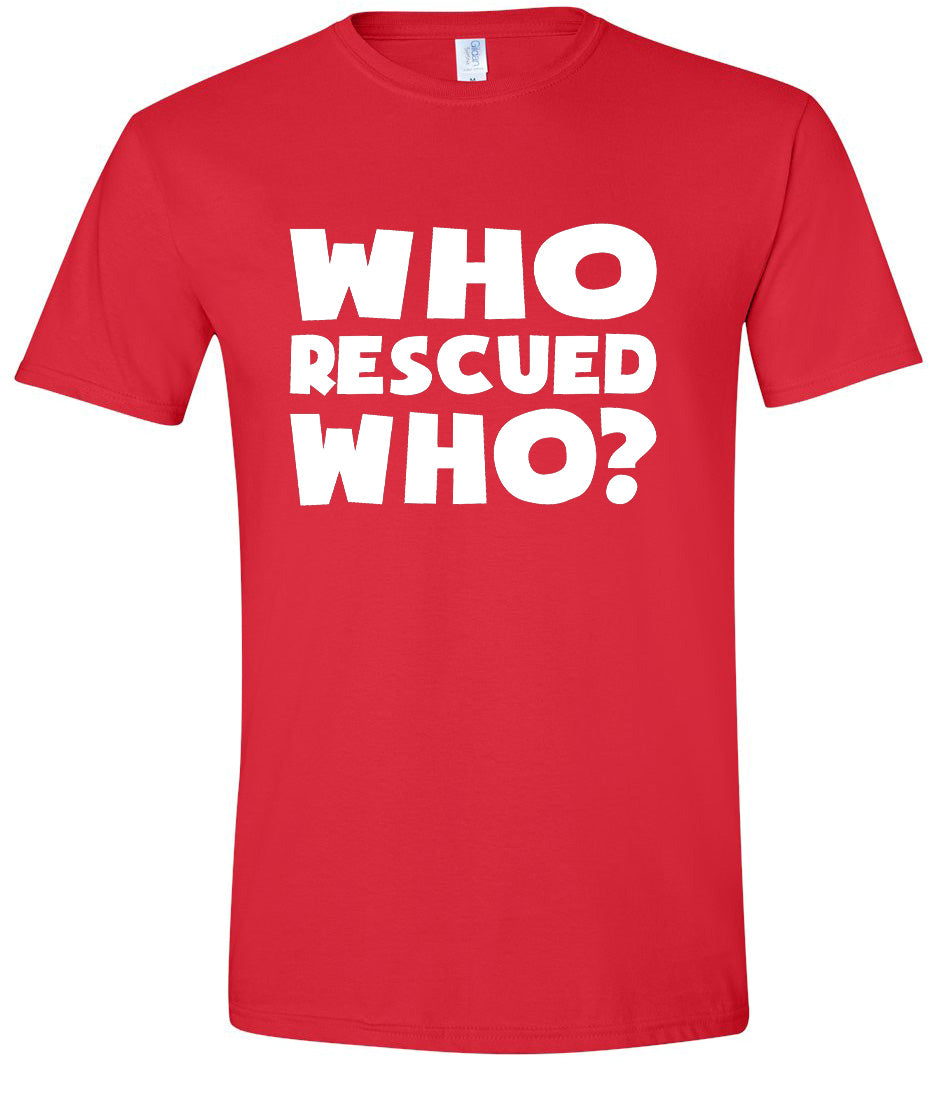 Who Rescued Who? Adult Gildan Soft Shirt